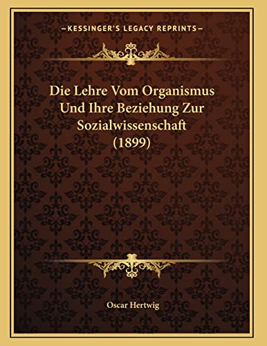 9781168006271: Die Lehre Vom Organismus Und Ihre Beziehung Zur Sozialwissenschaft (1899)