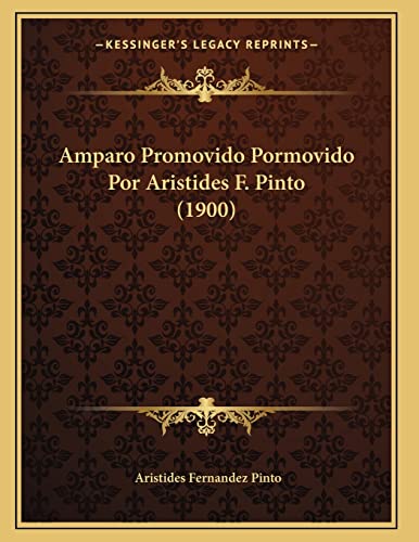 9781168010483: Amparo Promovido Pormovido Por Aristides F. Pinto (1900)