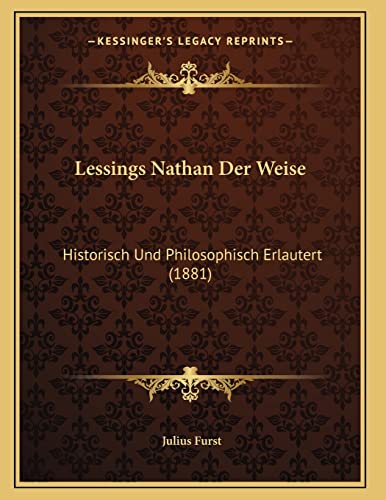 9781168011312: Lessings Nathan Der Weise: Historisch Und Philosophisch Erlautert (1881)