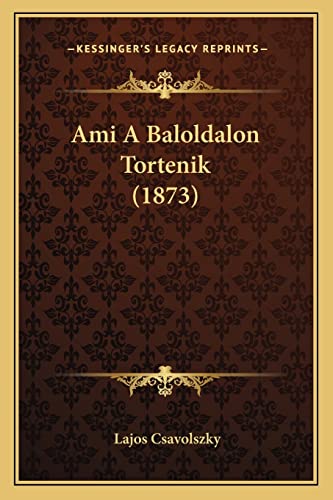 Stock image for Ami a Baloldalon Tortenik (1873) for sale by THE SAINT BOOKSTORE