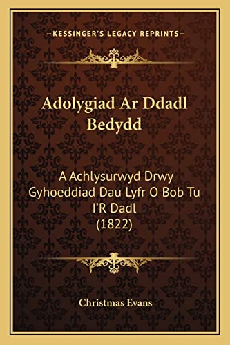 Adolygiad Ar Ddadl Bedydd: A Achlysurwyd Drwy Gyhoeddiad Dau Lyfr O Bob Tu I'R Dadl (1822) (English and Welsh Edition) (9781168017475) by Evans, Christmas