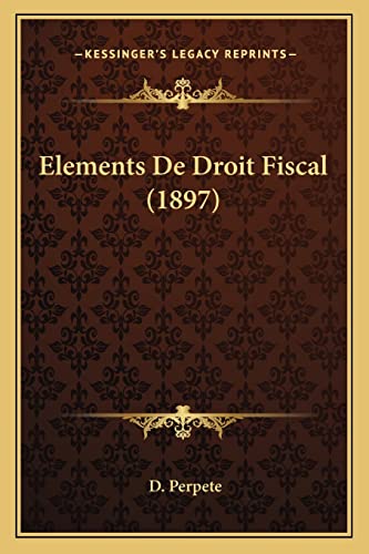 9781168019677: Elements De Droit Fiscal (1897)