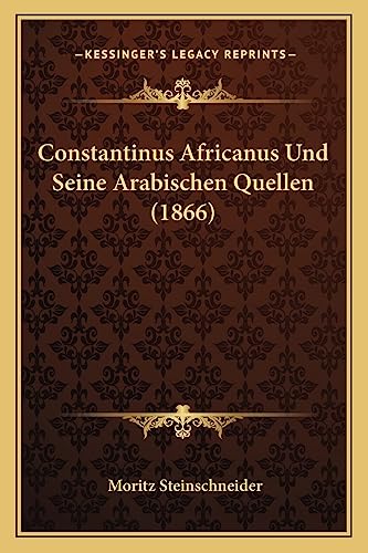 Beispielbild fr Constantinus Africanus Und Seine Arabischen Quellen (1866) zum Verkauf von WorldofBooks