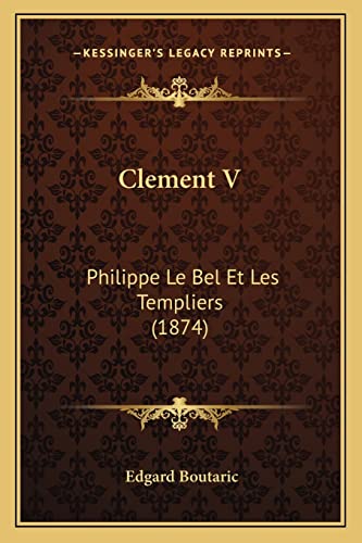 9781168029232: Clement V: Philippe Le Bel Et Les Templiers (1874)