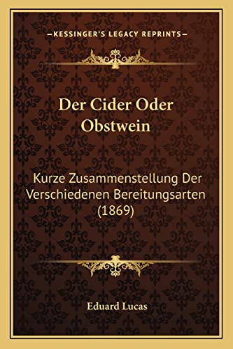 9781168037244: Der Cider Oder Obstwein: Kurze Zusammenstellung Der Verschiedenen Bereitungsarten (1869)