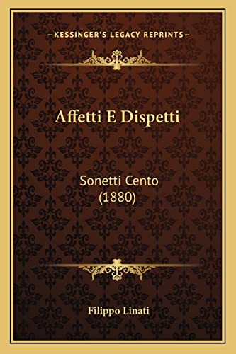 Beispielbild fr Affetti E Dispetti: Sonetti Cento (1880) zum Verkauf von THE SAINT BOOKSTORE