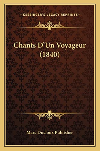 Beispielbild fr Chants d'Un Voyageur (1840) zum Verkauf von Chequamegon Books