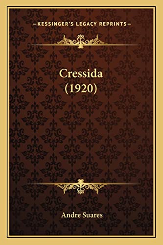 Cressida (1920) (English and German Edition) (9781168048578) by Suares, Andre