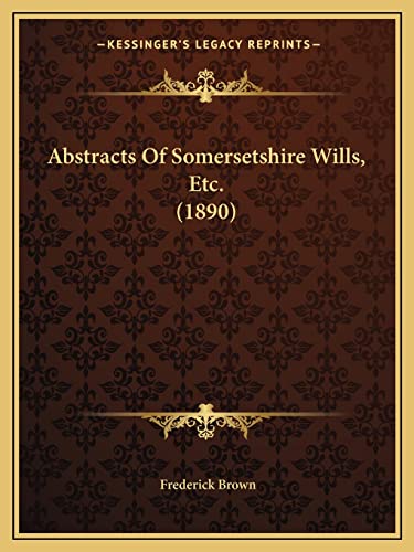 9781168049964: Abstracts of Somersetshire Wills, Etc. (1890)