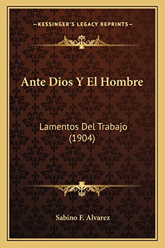 9781168052216: Ante Dios y El Hombre: Lamentos del Trabajo (1904)