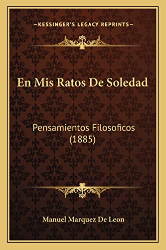 9781168054784: En Mis Ratos De Soledad: Pensamientos Filosoficos (1885)