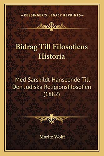 Stock image for Bidrag Till Filosofiens Historia: Med Sarskildt Hanseende Till Den Judiska Religionsfilosofien (1882) for sale by THE SAINT BOOKSTORE
