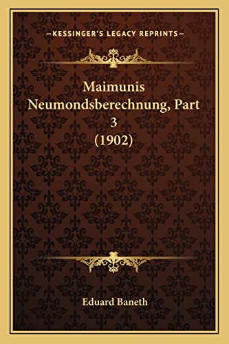 9781168059901: Maimunis Neumondsberechnung, Part 3 (1902)