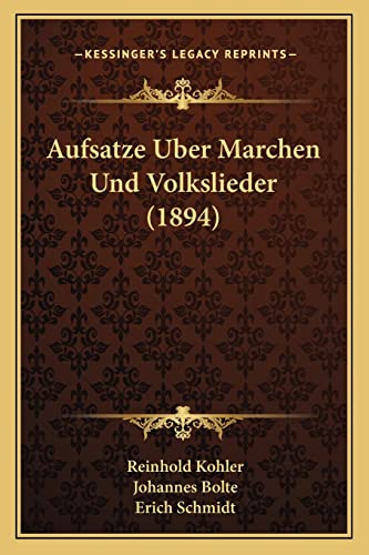 Aufsatze Uber Marchen Und Volkslieder (1894) (English and German Edition) (9781168060785) by Kohler, Reinhold