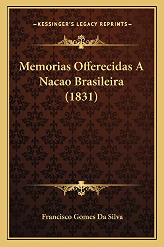 Imagen de archivo de Memorias Offerecidas A Nacao Brasileira (1831) (English and Portuguese Edition) a la venta por ALLBOOKS1