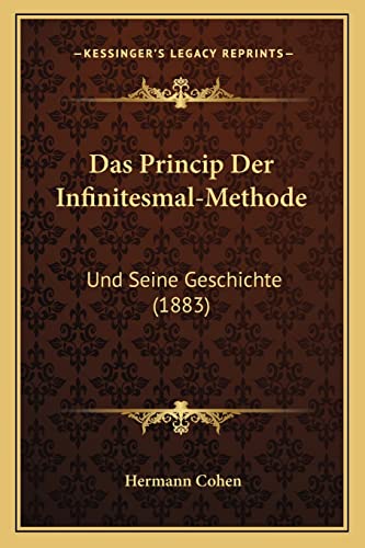 Das Princip Der Infinitesmal-Methode: Und Seine Geschichte (1883) (English and German Edition) (9781168064257) by Cohen, Hermann