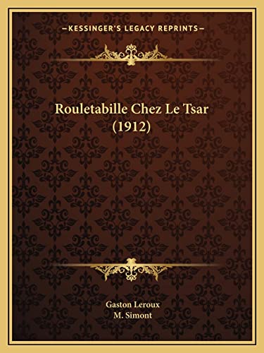 Rouletabille Chez Le Tsar (1912) (French Edition) (9781168065988) by LeRoux, Gaston