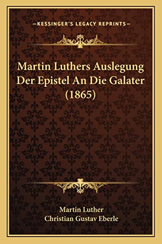 9781168077301: Martin Luthers Auslegung Der Epistel An Die Galater (1865)