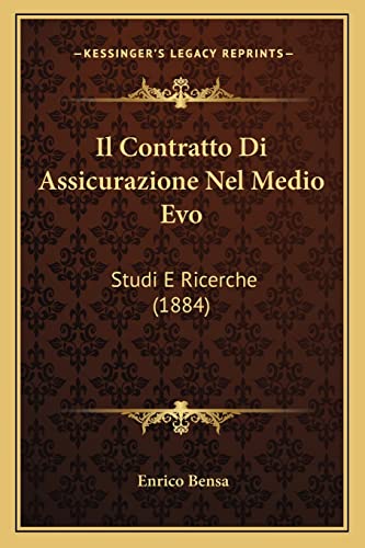 9781168085139: Il Contratto Di Assicurazione Nel Medio Evo: Studi E Ricerche (1884) (English and Italian Edition)