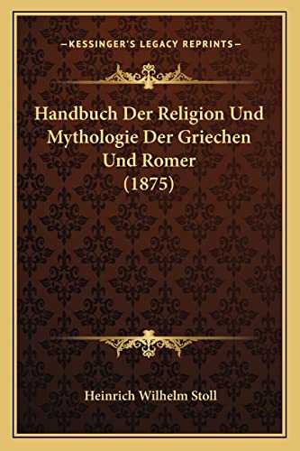 9781168085238: Handbuch Der Religion Und Mythologie Der Griechen Und Romer (1875)
