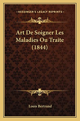 9781168085955: Art De Soigner Les Maladies Ou Traite (1844)