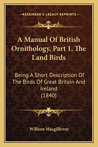 9781168086273: A Manual Of British Ornithology, Part 1, The Land Birds: Being A Short Description Of The Birds Of Great Britain And Ireland (1840)