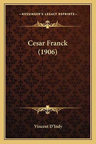 9781168090621: Cesar Franck (1906)