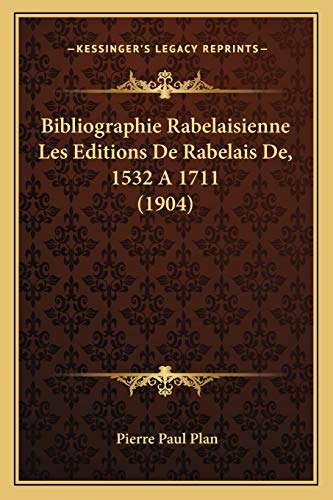 9781168095336: Bibliographie Rabelaisienne Les Editions De Rabelais De, 1532 A 1711 (1904)