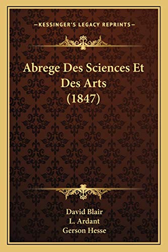 Abrege Des Sciences Et Des Arts (1847) (French Edition) (9781168097286) by Blair, David