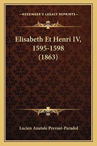 Beispielbild fr Elisabeth Et Henri IV, 1595-1598 (1863) zum Verkauf von THE SAINT BOOKSTORE