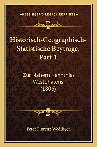 Beispielbild fr Historisch-Geographisch-Statistische Beytrage, Part 1: Zur Nahern Kenntniss Westphalens (1806) zum Verkauf von THE SAINT BOOKSTORE