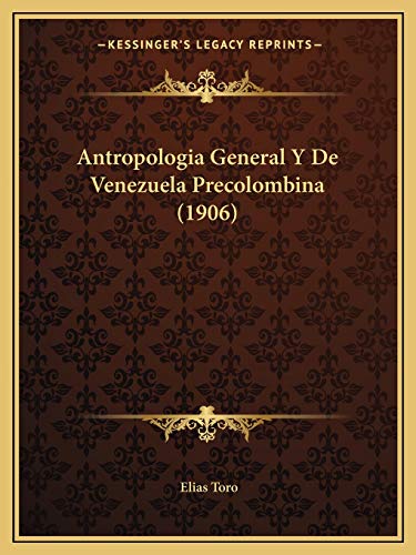 9781168104373: Antropologia General Y De Venezuela Precolombina (1906)
