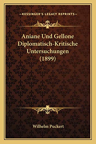 Aniane Und Gellone Diplomatisch-Kritische Untersuchungen (1899) (Paperback) - Wilhelm Puckert