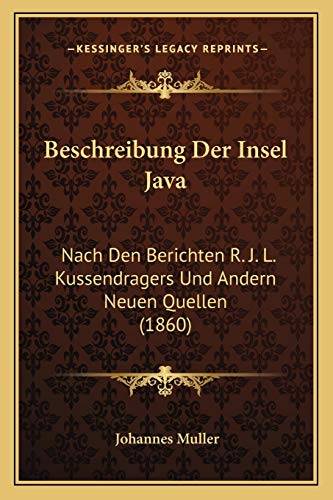 Stock image for Beschreibung Der Insel Java: Nach Den Berichten R. J. L. Kussendragers Und Andern Neuen Quellen (1860) for sale by THE SAINT BOOKSTORE
