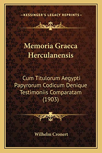 Stock image for Memoria Graeca Herculanensis: Cum Titulorum Aegypti Papyrorum Codicum Denique Testimoniis Comparatam (1903) for sale by THE SAINT BOOKSTORE