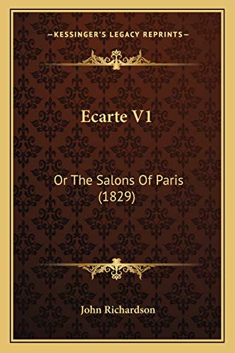 Ecarte V1: Or The Salons Of Paris (1829) (9781168107282) by Richardson D Phil, Professor Of Musicology John