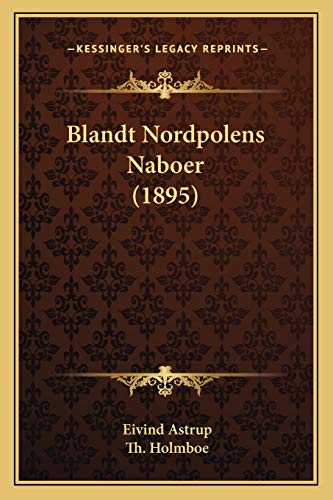 Stock image for Blandt Nordpolens Naboer (1895) (Norwegian Edition) for sale by ALLBOOKS1