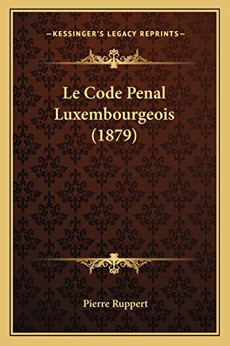 9781168109835: Le Code Penal Luxembourgeois (1879)