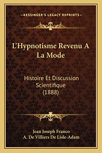 Stock image for L'Hypnotisme Revenu a la Mode: Histoire Et Discussion Scientifique (1888) for sale by THE SAINT BOOKSTORE