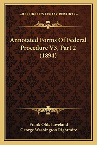 Stock image for Annotated Forms Of Federal Procedure V3, Part 2 (1894) for sale by ALLBOOKS1