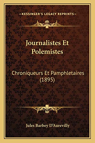 Stock image for Journalistes Et Polemistes: Chroniqueurs Et Pamphletaires (1895) for sale by THE SAINT BOOKSTORE