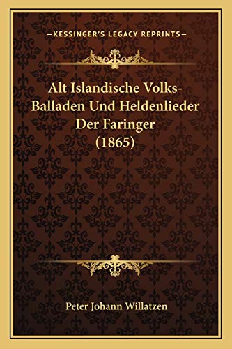 Beispielbild fr Alt Islandische Volks-Balladen Und Heldenlieder Der Faringer (1865) zum Verkauf von THE SAINT BOOKSTORE