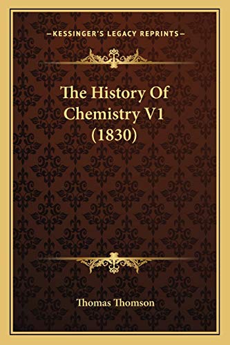 The History Of Chemistry V1 (1830) (9781168115485) by Thomson, Thomas