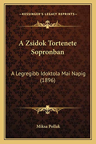 Imagen de archivo de A Zsidok Tortenete Sopronban: A Legregibb Idoktola Mai Napig (1896) (Hungarian Edition) a la venta por ALLBOOKS1