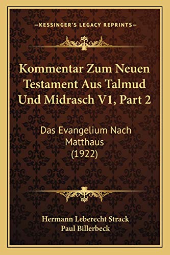 9781168119377: Kommentar Zum Neuen Testament Aus Talmud Und Midrasch V1, Part 2: Das Evangelium Nach Matthaus (1922) (German Edition)