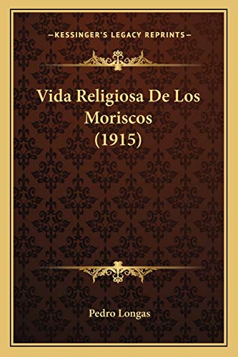 Beispielbild fr Vida Religiosa de Los Moriscos (1915) zum Verkauf von THE SAINT BOOKSTORE