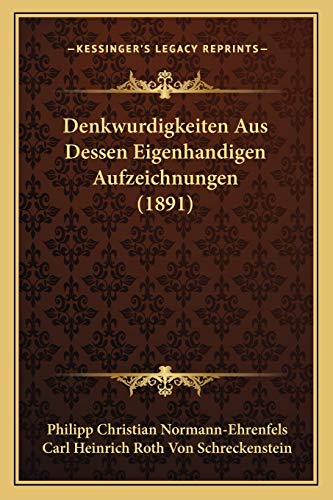 Stock image for Denkwurdigkeiten Aus Dessen Eigenhandigen Aufzeichnungen (1891) (German Edition) for sale by ALLBOOKS1