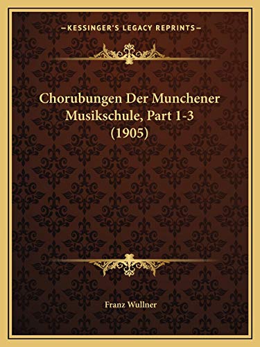 9781168126696: Chorubungen Der Munchener Musikschule, Part 1-3 (1905)