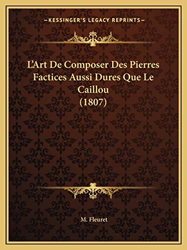 9781168127228: L'Art De Composer Des Pierres Factices Aussi Dures Que Le Caillou (1807) (French Edition)