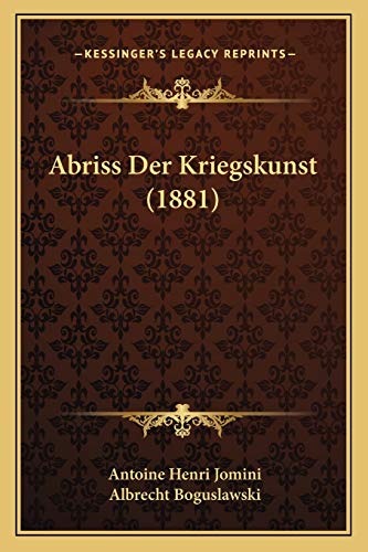 Abriss Der Kriegskunst (1881) (German Edition) (9781168127815) by Jomini Bar, Antoine Henri